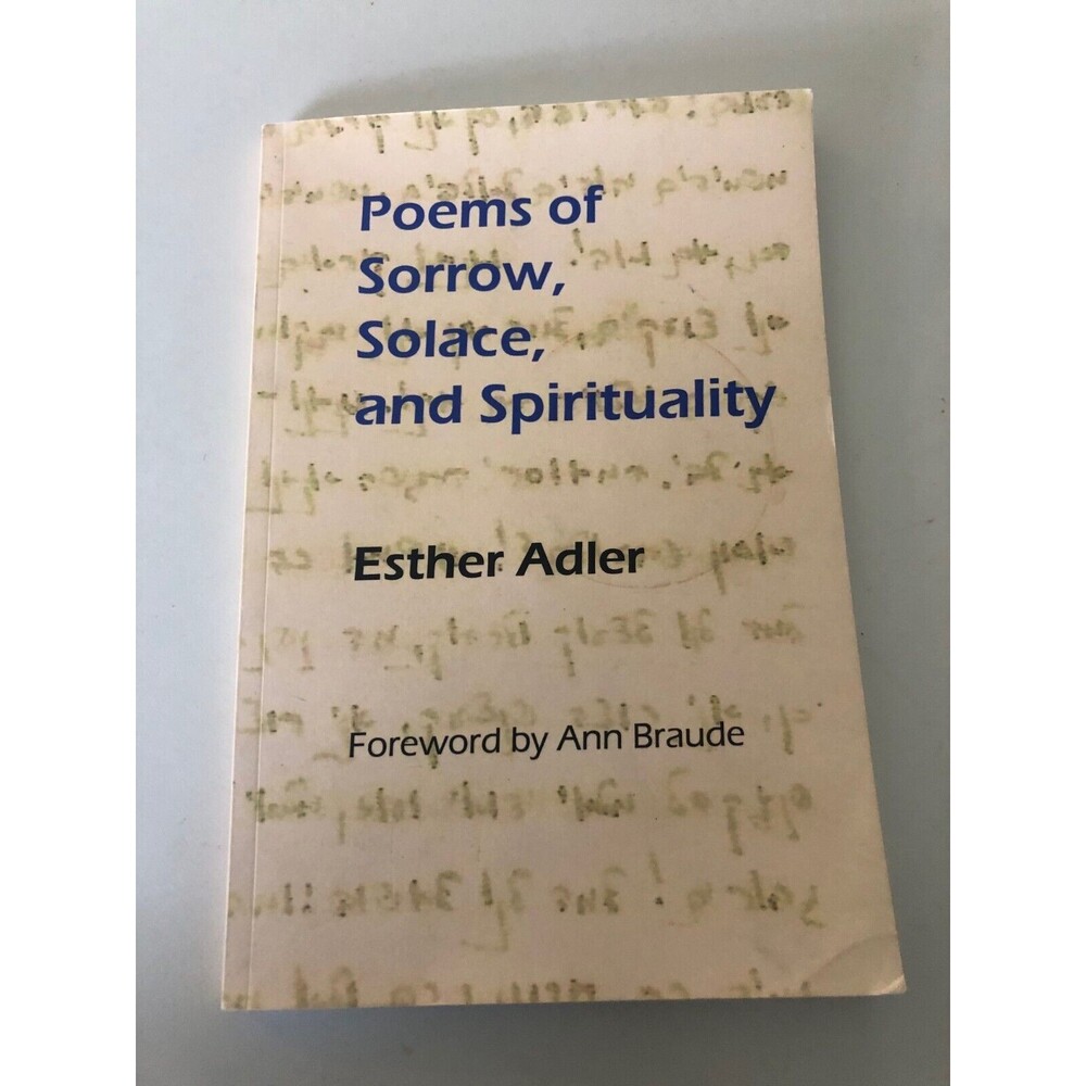 Poems of Sorrow, Solice, and Spirituality Esther Adler